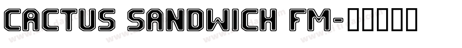 Cactus Sandwich FM字体转换